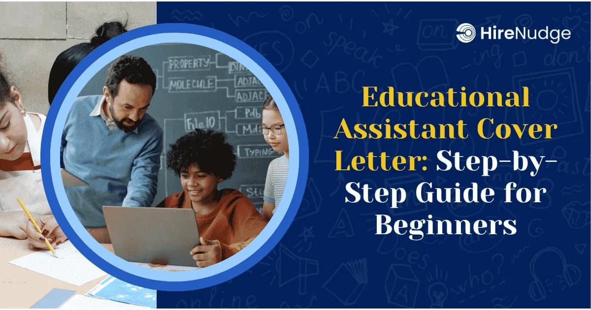 Educational Assistant Cover Letter: Step-by-Step Guide for Beginners - HireNudge